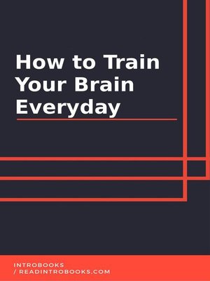 cover image of How to Train Your Brain Everyday